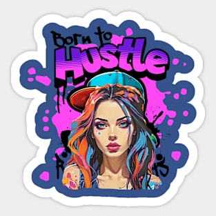 Born to Hustle (dirty girl hair and cap, neon text) Sticker